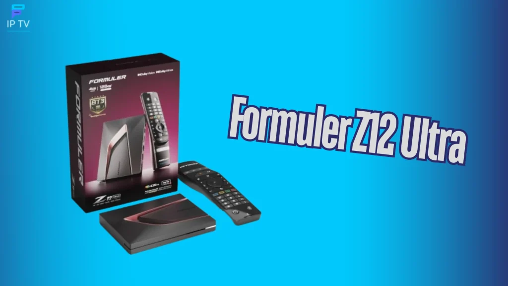 Formuler Z12 Ultra c'est parmi les meilleurs boitiers iptv