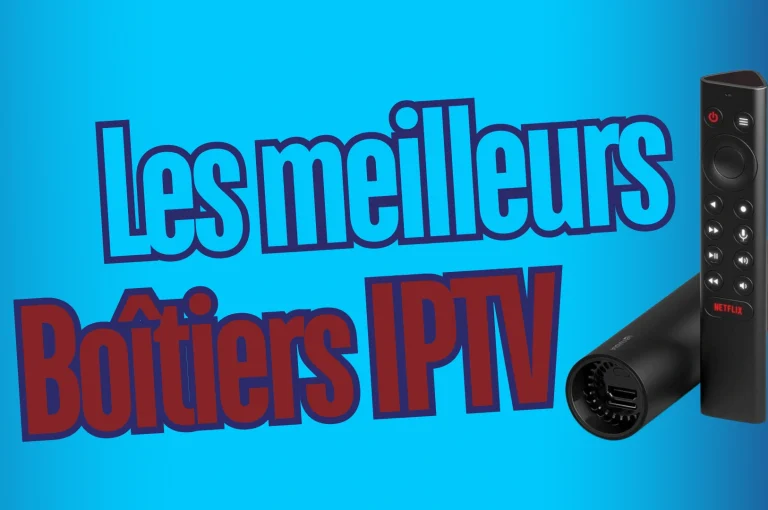 Les 7 Meilleurs Boîtiers IPTV à Acheter en 2026