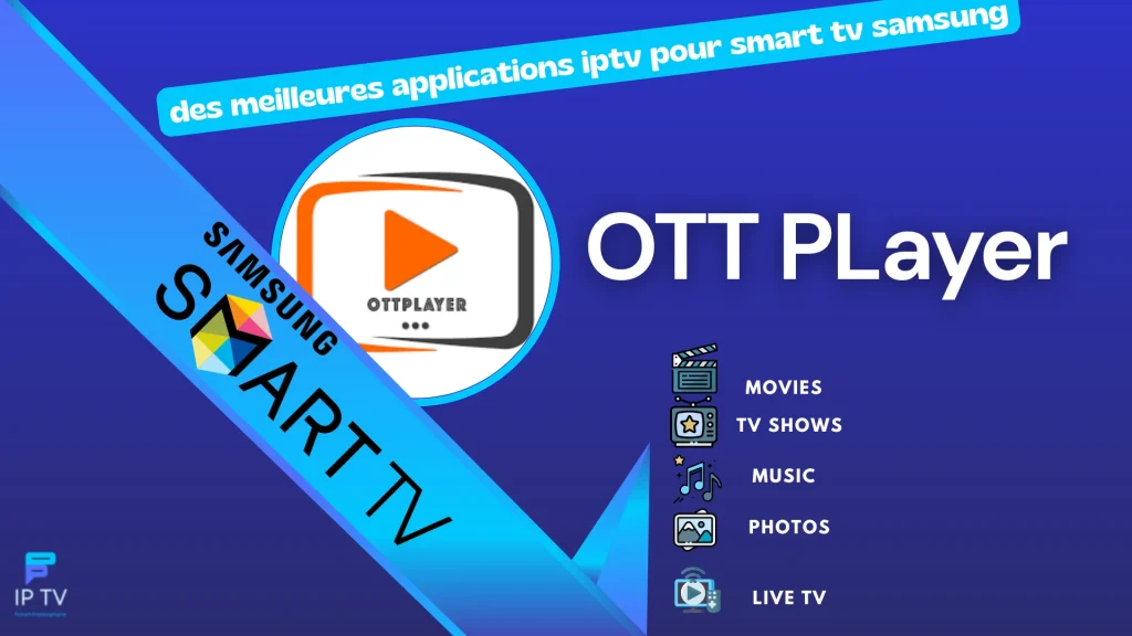 OTT PLayer est un lecteur iptv samsung tv qui propose une meilleure expérience de streaming