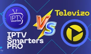 Televizo ou IPTV Smarters Pro : Le Meilleur Choix ?