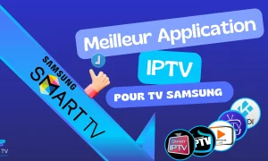 Top 8 Applications IPTV pour Samsung Smart TV (MàJ 2026)