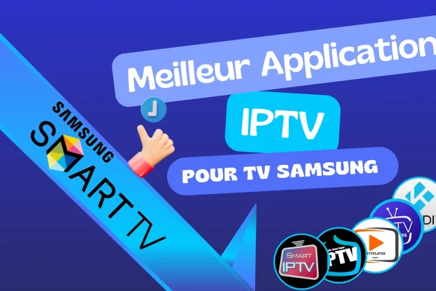 Top 8 Applications IPTV pour Samsung Smart TV (MàJ 2026)